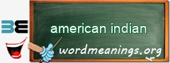 WordMeaning blackboard for american indian